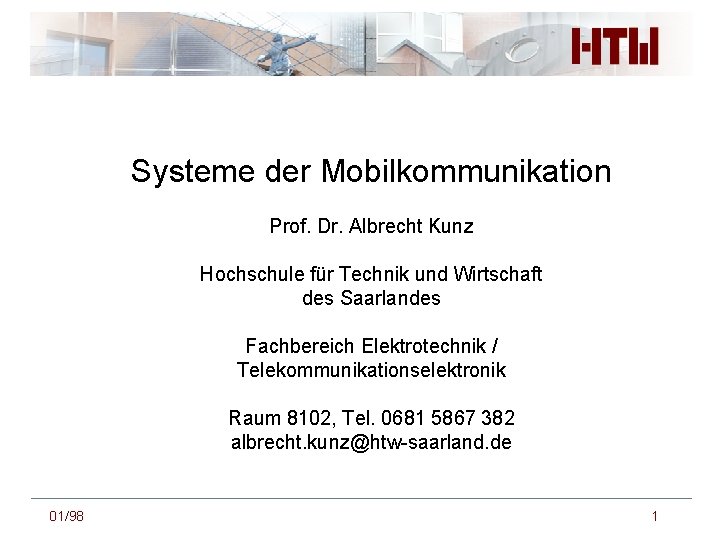 Systeme der Mobilkommunikation Prof. Dr. Albrecht Kunz Hochschule für Technik und Wirtschaft des Saarlandes