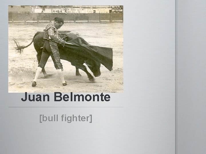 Juan Belmonte [bull fighter] 