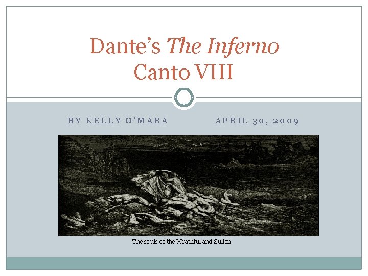 Dante’s The Inferno Canto VIII BY KELLY O’MARA APRIL 30, 2009 The souls of