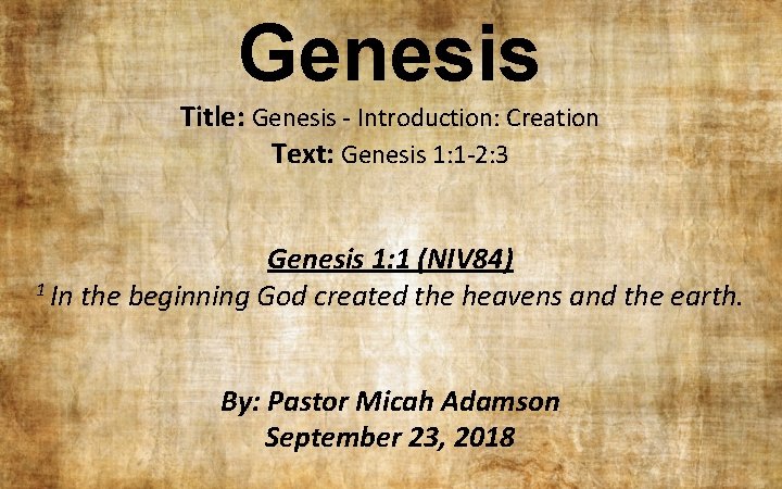 Genesis Title: Genesis - Introduction: Creation Text: Genesis 1: 1 -2: 3 Genesis 1: