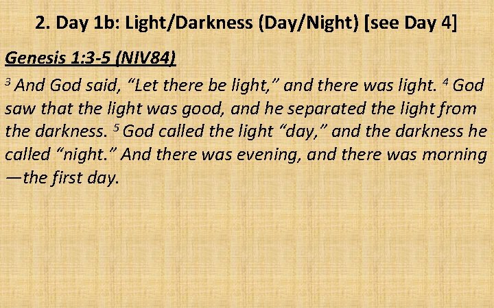 2. Day 1 b: Light/Darkness (Day/Night) [see Day 4] Genesis 1: 3 -5 (NIV