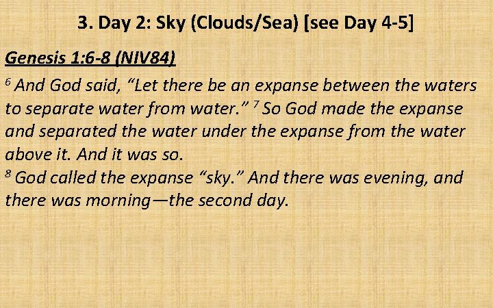 3. Day 2: Sky (Clouds/Sea) [see Day 4 -5] Genesis 1: 6 -8 (NIV