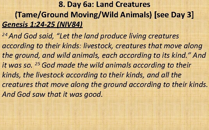 8. Day 6 a: Land Creatures (Tame/Ground Moving/Wild Animals) [see Day 3] Genesis 1: