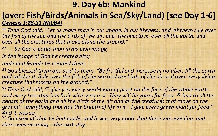 9. Day 6 b: Mankind (over: Fish/Birds/Animals in Sea/Sky/Land) [see Day 1 -6] Genesis