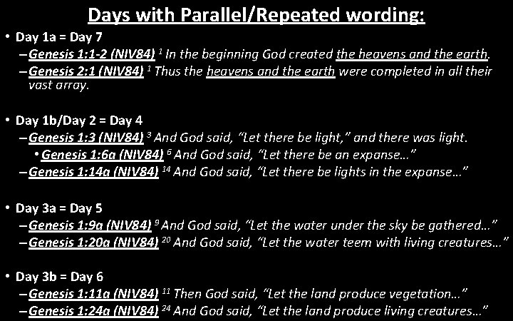 Days with Parallel/Repeated wording: • Day 1 a = Day 7 – Genesis 1: