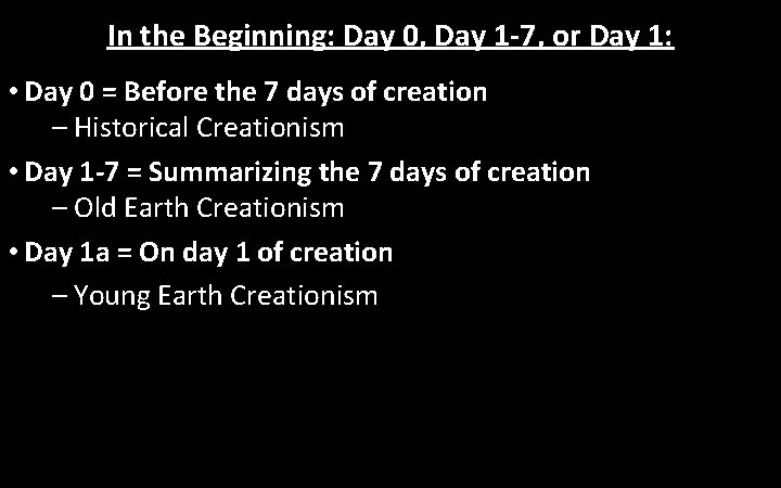 In the Beginning: Day 0, Day 1 -7, or Day 1: • Day 0