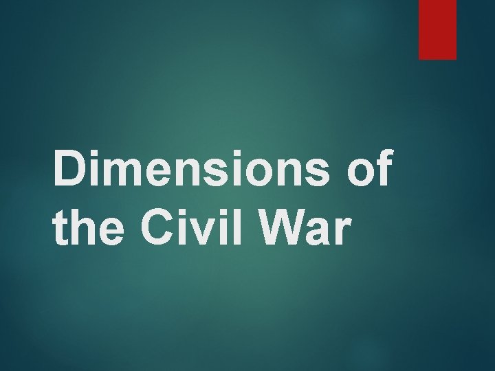 Dimensions of the Civil War 