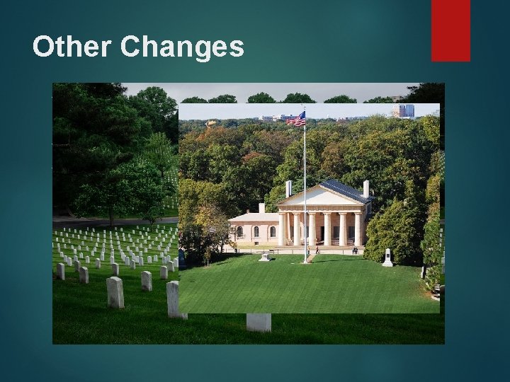 Other Changes Confederate states under military occupation Beginning of Reconstruction Era Creation of national