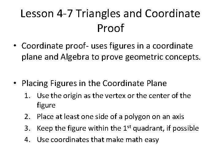 Lesson 4 -7 Triangles and Coordinate Proof • Coordinate proof- uses figures in a