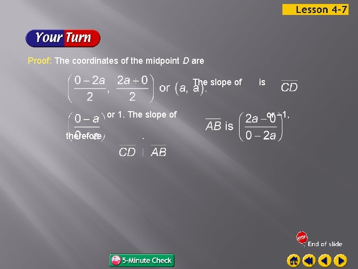 Proof: The coordinates of the midpoint D are The slope of or 1. The