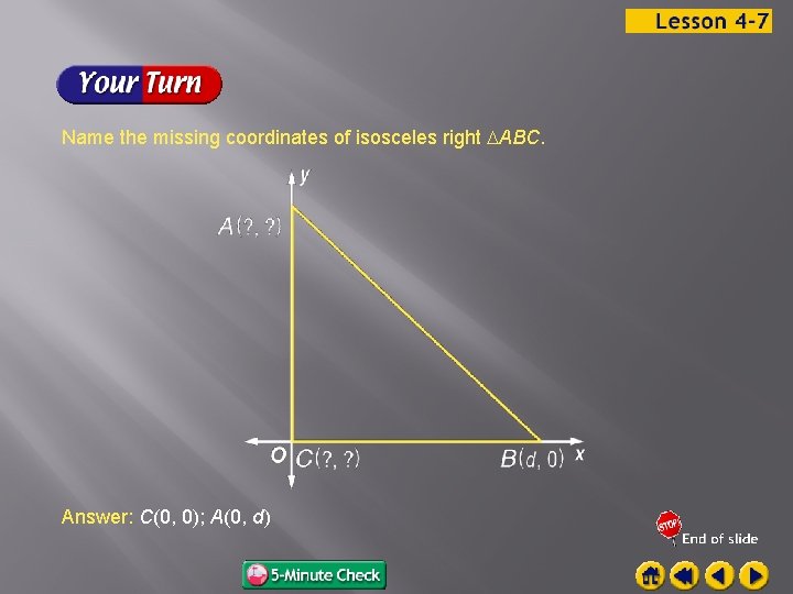 Name the missing coordinates of isosceles right ABC. Answer: C(0, 0); A(0, d) 