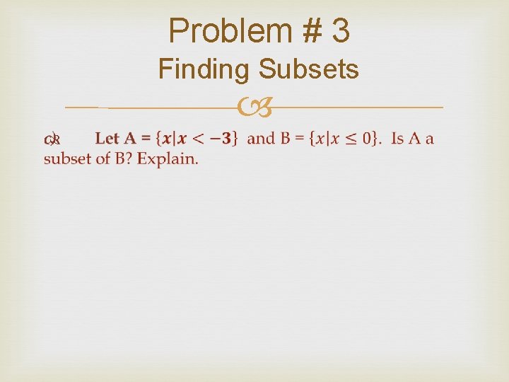 Problem # 3 Finding Subsets Problem # 3 Finding Subsets