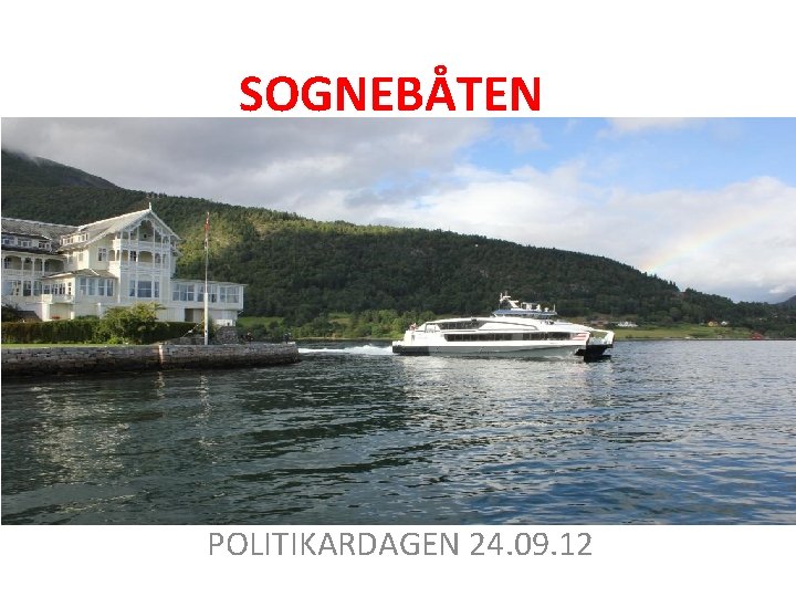 SOGNEBÅTEN POLITIKARDAGEN 24. 09. 12 