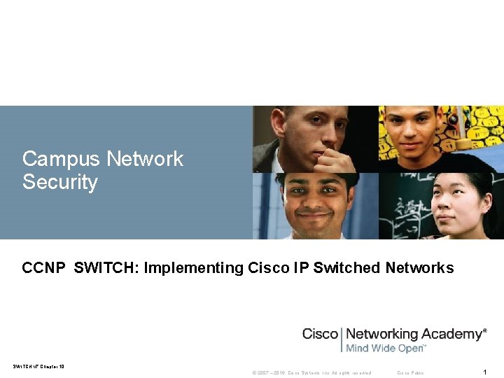 Campus Network Security CCNP SWITCH: Implementing Cisco IP Switched Networks SWITCH v 7 Chapter