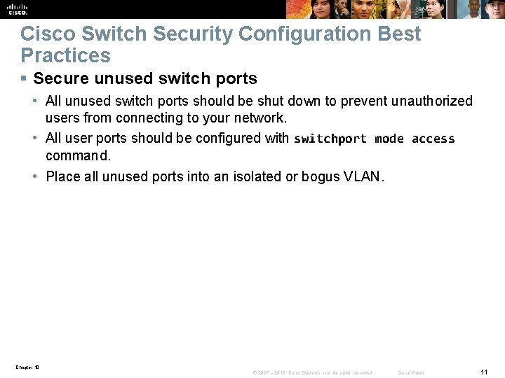 Cisco Switch Security Configuration Best Practices § Secure unused switch ports • All unused