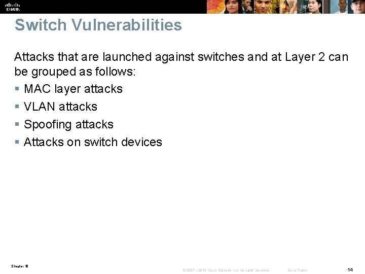 Switch Vulnerabilities Attacks that are launched against switches and at Layer 2 can be
