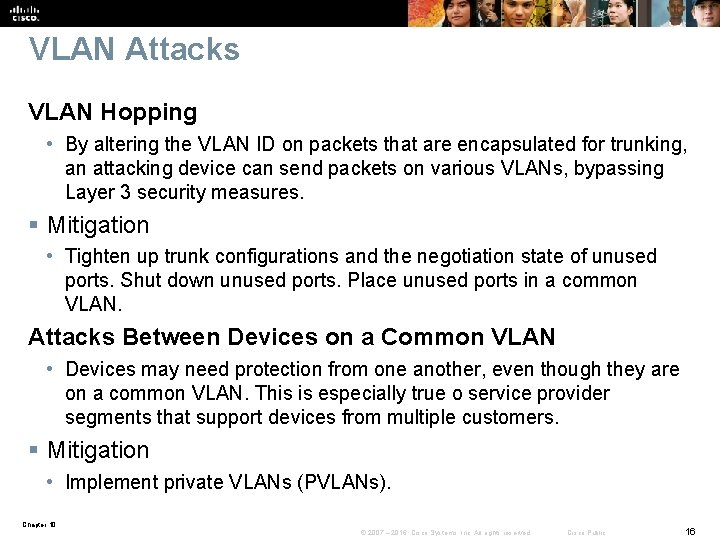 VLAN Attacks VLAN Hopping • By altering the VLAN ID on packets that are