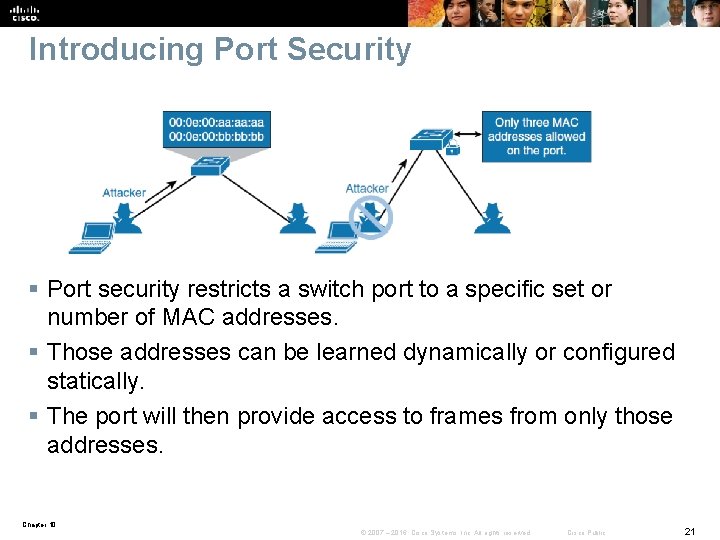 Introducing Port Security § Port security restricts a switch port to a specific set