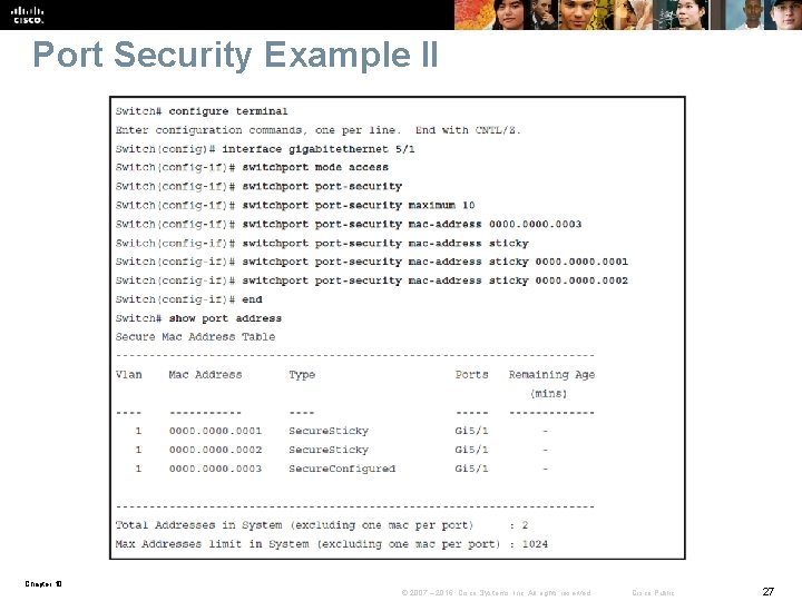 Port Security Example II Chapter 10 © 2007 – 2016, Cisco Systems, Inc. All