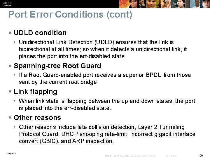 Port Error Conditions (cont) § UDLD condition • Unidirectional Link Detection (UDLD) ensures that