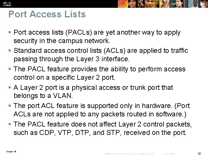 Port Access Lists § Port access lists (PACLs) are yet another way to apply