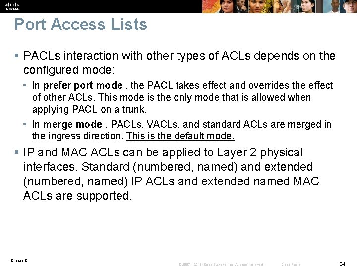 Port Access Lists § PACLs interaction with other types of ACLs depends on the