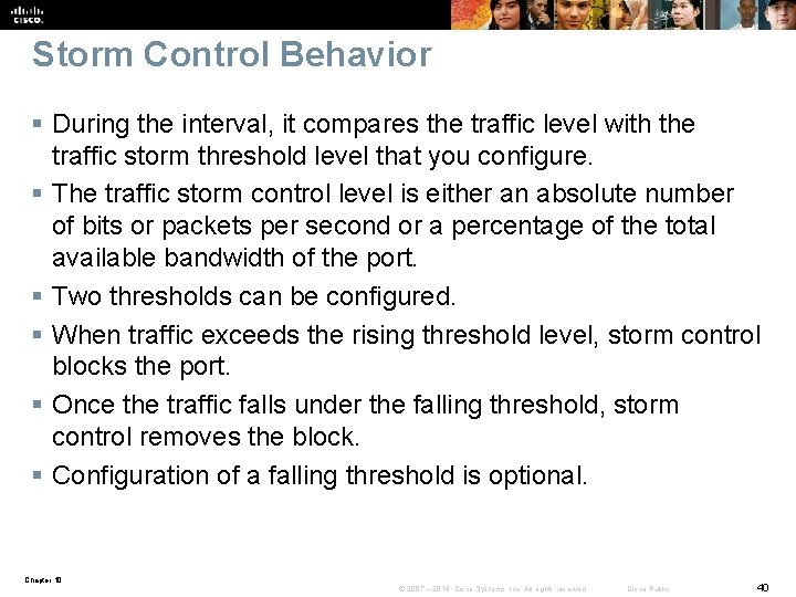 Storm Control Behavior § During the interval, it compares the traffic level with the