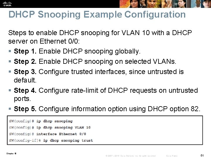 DHCP Snooping Example Configuration Steps to enable DHCP snooping for VLAN 10 with a