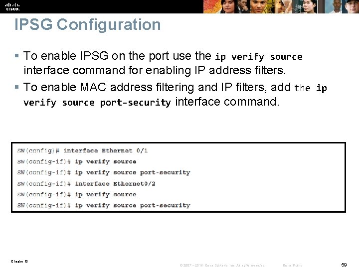 IPSG Configuration § To enable IPSG on the port use the ip verify source