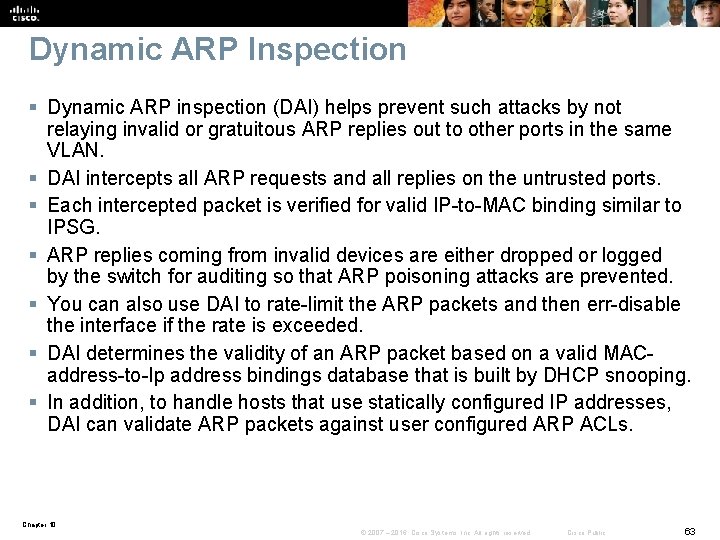 Dynamic ARP Inspection § Dynamic ARP inspection (DAI) helps prevent such attacks by not
