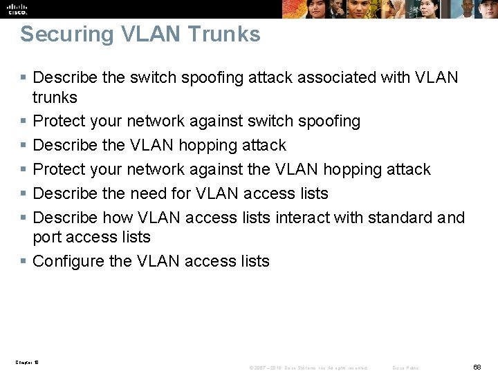 Securing VLAN Trunks § Describe the switch spoofing attack associated with VLAN trunks §