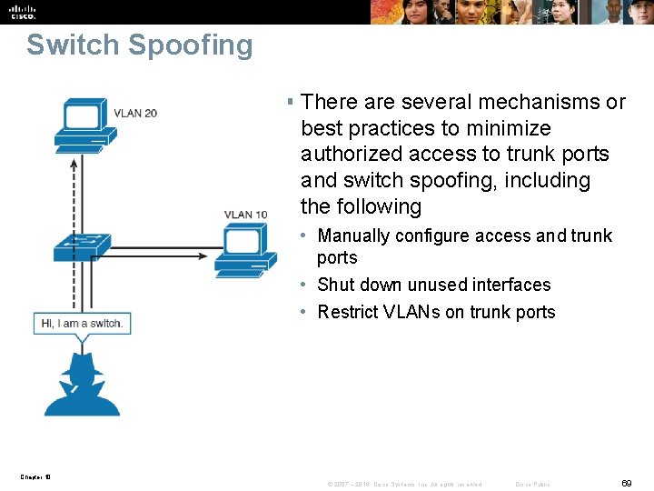 Switch Spoofing § There are several mechanisms or best practices to minimize authorized access