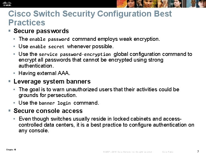 Cisco Switch Security Configuration Best Practices § Secure passwords • The enable password command