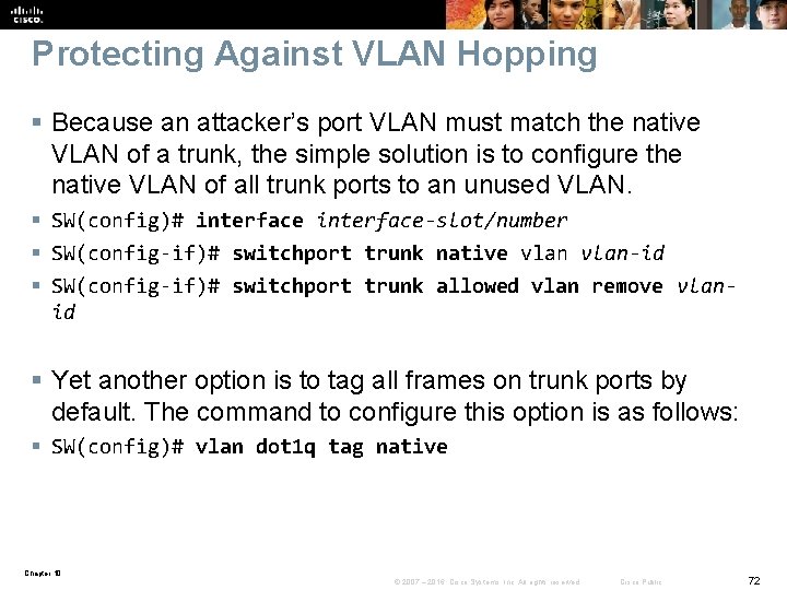 Protecting Against VLAN Hopping § Because an attacker’s port VLAN must match the native