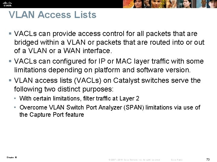 VLAN Access Lists § VACLs can provide access control for all packets that are
