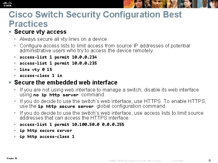 Cisco Switch Security Configuration Best Practices § Secure vty access • Always secure all