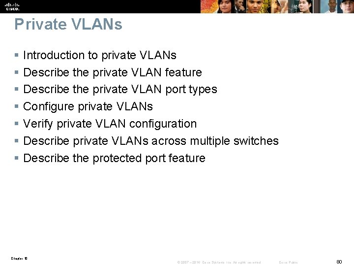 Private VLANs § § § § Introduction to private VLANs Describe the private VLAN