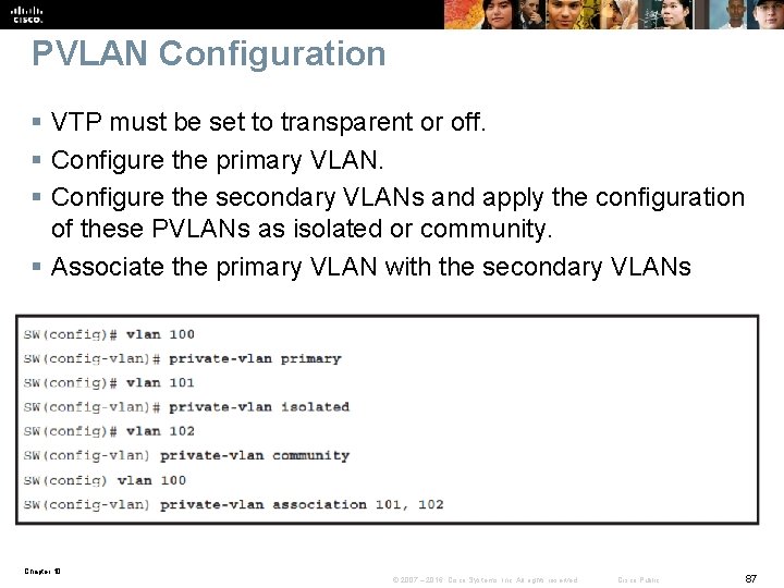 PVLAN Configuration § VTP must be set to transparent or off. § Configure the