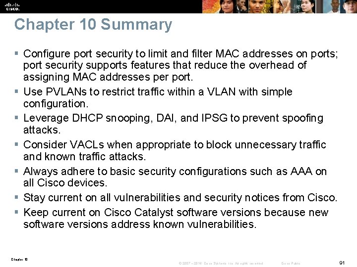 Chapter 10 Summary § Configure port security to limit and filter MAC addresses on