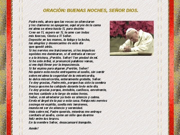 ORACIÓN: BUENAS NOCHES, SEÑOR DIOS. Padre mío, ahora que las voces se silenciaron y