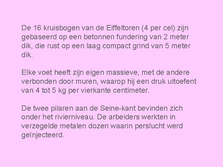 De 16 kruisbogen van de Eiffeltoren (4 per cel) zijn gebaseerd op een betonnen