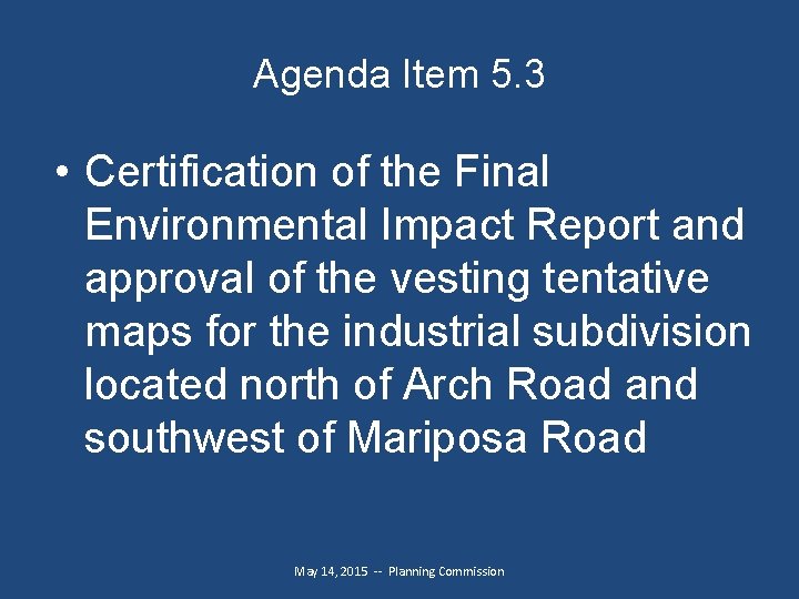 Agenda Item 5. 3 • Certification of the Final Environmental Impact Report and approval