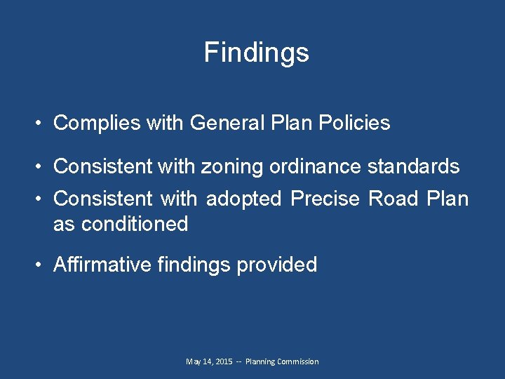 Findings • Complies with General Plan Policies • Consistent with zoning ordinance standards •