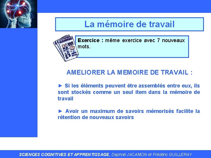 La mémoire de travail Exercice : même exercice avec 7 nouveaux mots. AMELIORER LA