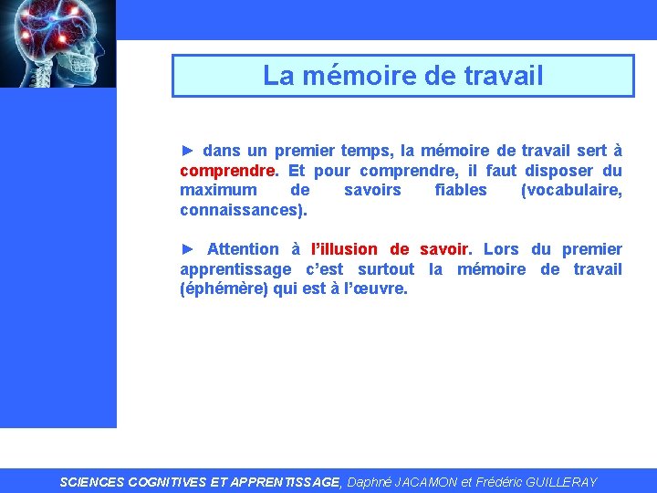 La mémoire de travail ► dans un premier temps, la mémoire de travail sert