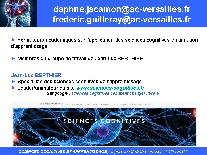 daphne. jacamon@ac-versailles. fr frederic. guilleray@ac-versailles. fr ► Formateurs académiques sur l’application des sciences cognitives