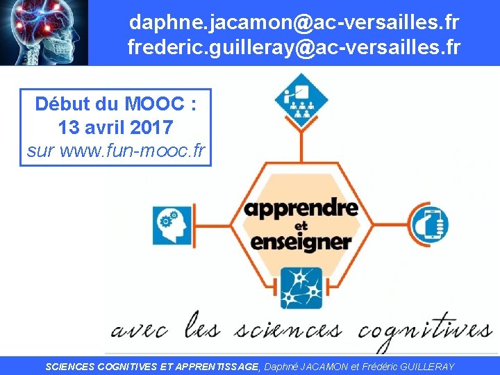 daphne. jacamon@ac-versailles. fr frederic. guilleray@ac-versailles. fr Début du MOOC : 13 avril 2017 sur