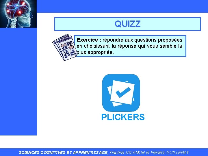 QUIZZ Exercice : répondre aux questions proposées en choisissant la réponse qui vous semble
