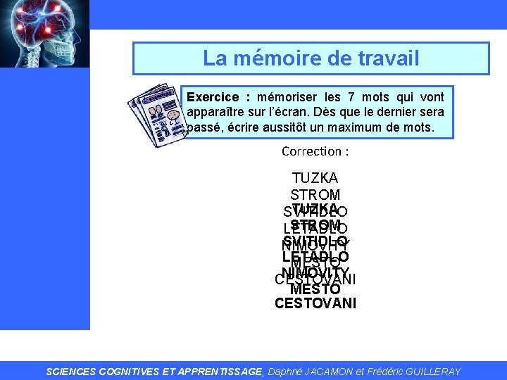 La mémoire de travail Exercice : mémoriser les 7 mots qui vont apparaître sur