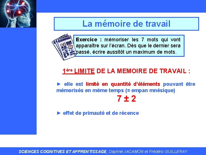 La mémoire de travail Exercice : mémoriser les 7 mots qui vont apparaître sur